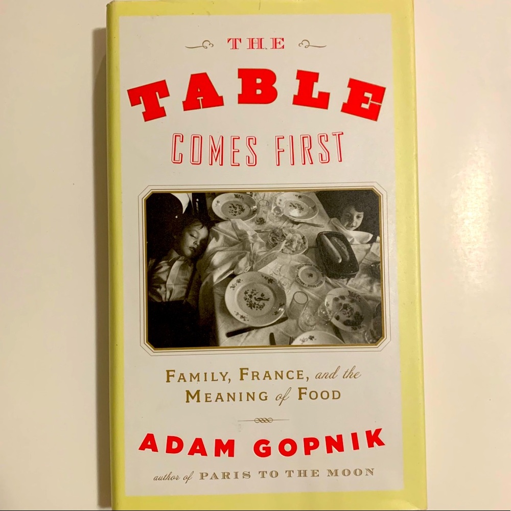The Table Comes First by Adam Gopnik.